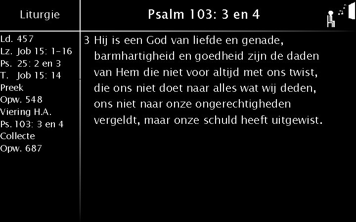 Liturgie Ld. 457 Lz. Job 15: 1 -16 Ps. 25: 2 en 3 T.