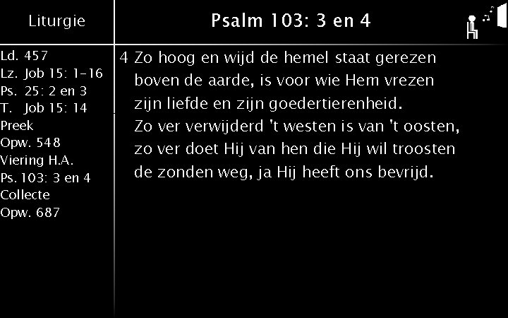 Liturgie Ld. 457 Lz. Job 15: 1 -16 Ps. 25: 2 en 3 T.