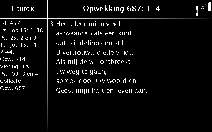 Liturgie Ld. 457 Lz. Job 15: 1 -16 Ps. 25: 2 en 3 T.