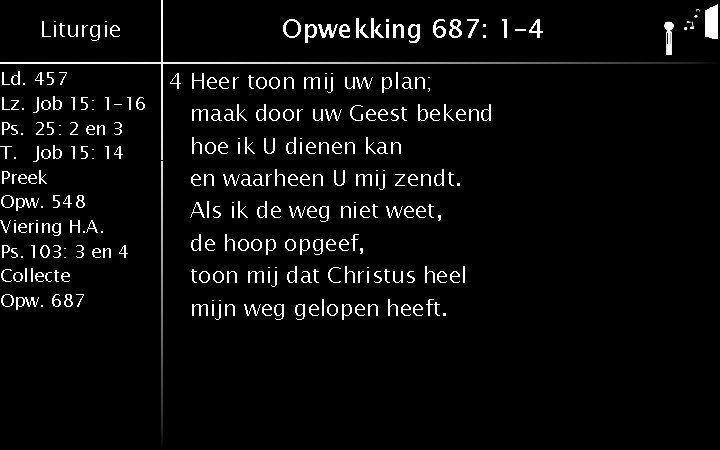 Liturgie Ld. 457 Lz. Job 15: 1 -16 Ps. 25: 2 en 3 T.