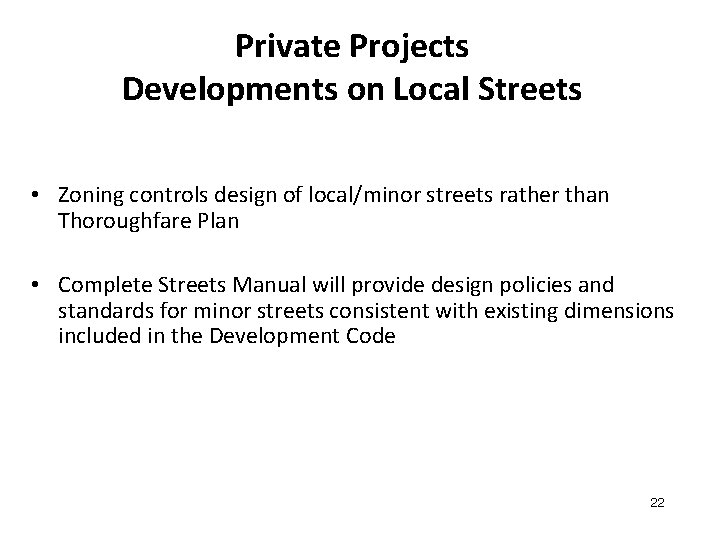 Private Projects Developments on Local Streets • Zoning controls design of local/minor streets rather