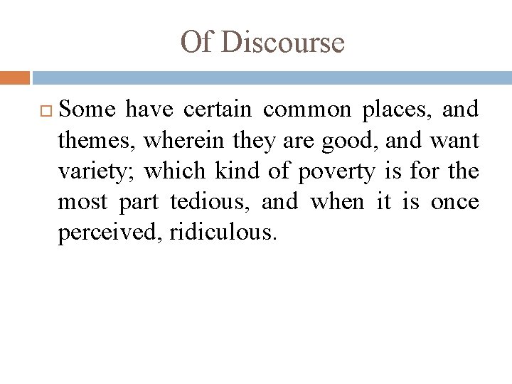 Of Discourse Some have certain common places, and themes, wherein they are good, and