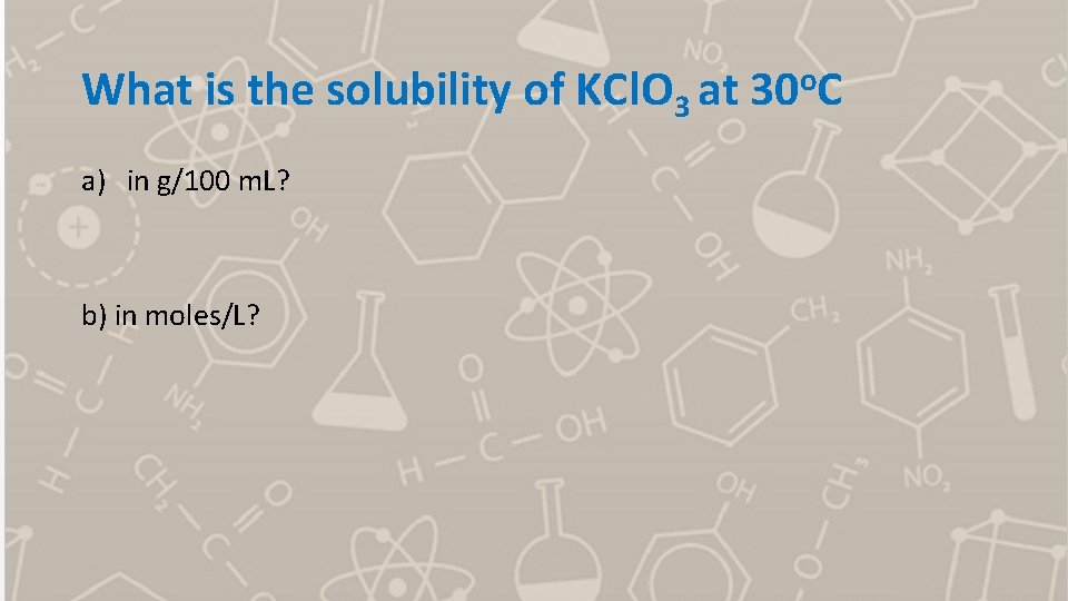 What is the solubility of KCl. O 3 at 30 o. C a) in