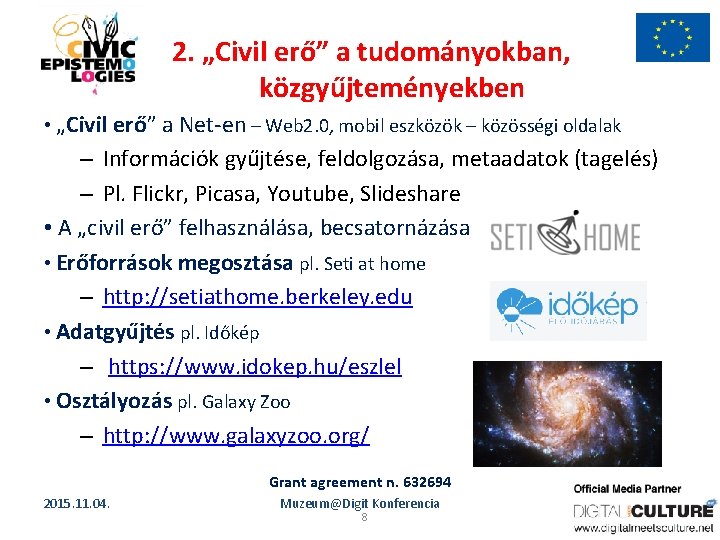 2. „Civil erő” a tudományokban, közgyűjteményekben • „Civil erő” a Net-en – Web 2.