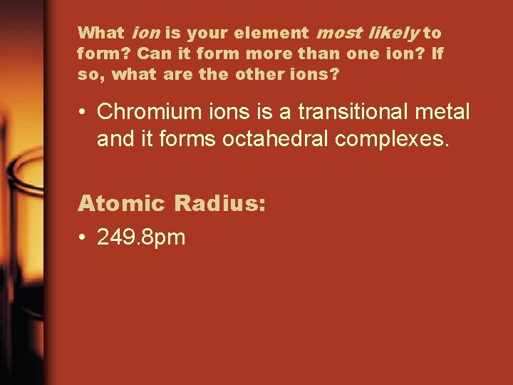 What ion is your element most likely to form? Can it form more than