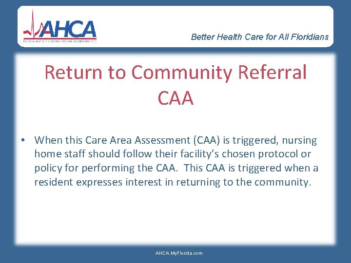 Better Health Care for All Floridians Return to Community Referral CAA • When this