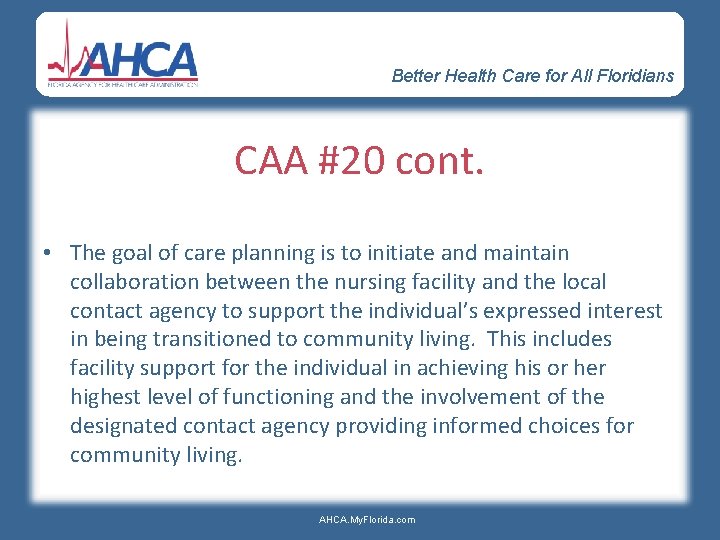 Better Health Care for All Floridians CAA #20 cont. • The goal of care