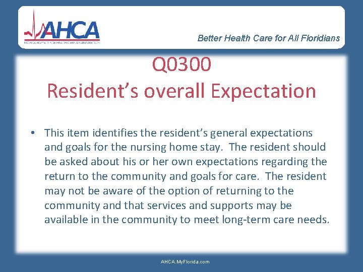 Better Health Care for All Floridians Q 0300 Resident’s overall Expectation • This item