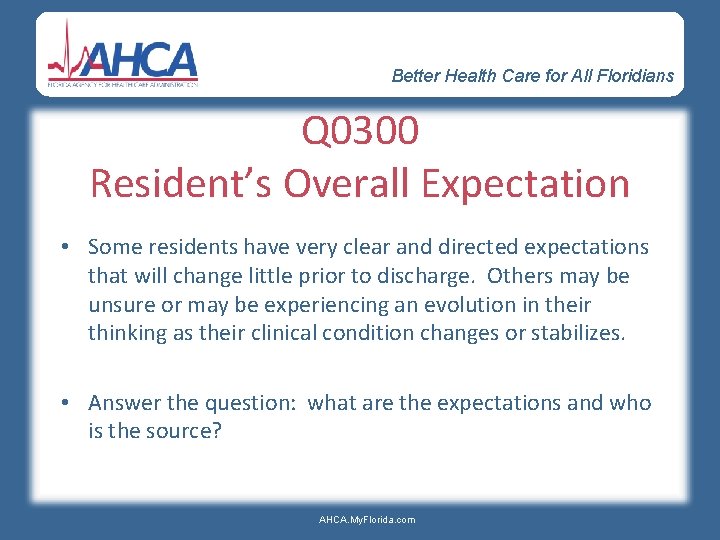 Better Health Care for All Floridians Q 0300 Resident’s Overall Expectation • Some residents