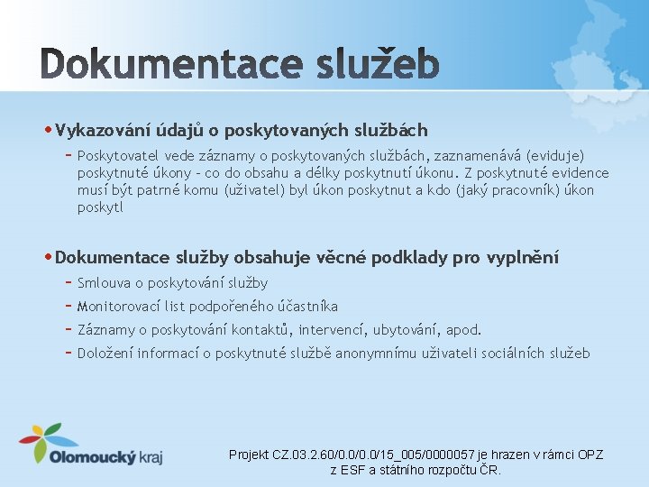  • Vykazování údajů o poskytovaných službách – Poskytovatel vede záznamy o poskytovaných službách,