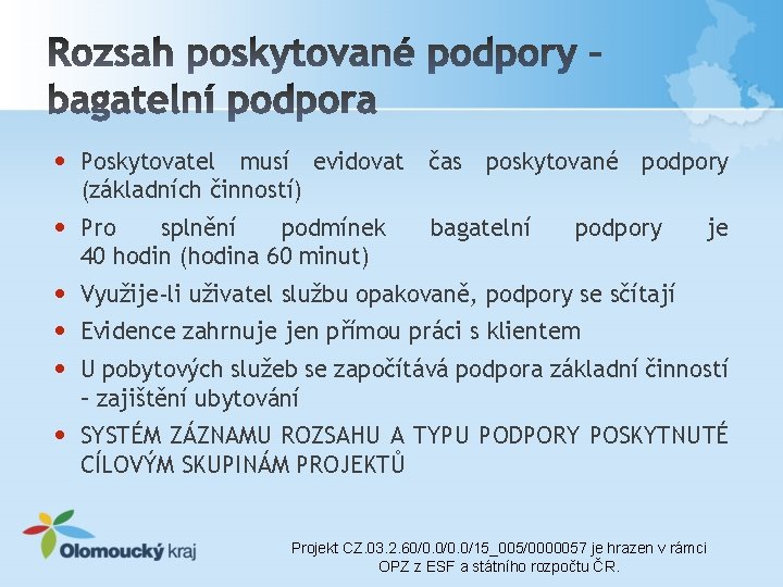  • Poskytovatel musí evidovat čas poskytované podpory (základních činností) • Pro splnění podmínek