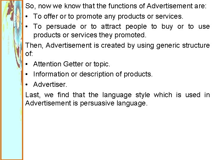 Rusman Butar So, now we know that the functions of Advertisement are: • To