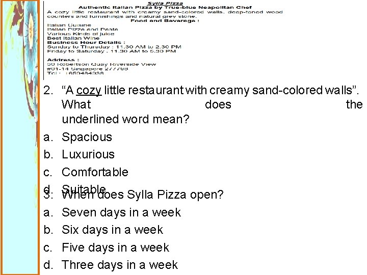 2. “A cozy little restaurant with creamy sand-colored walls”. What does the underlined word