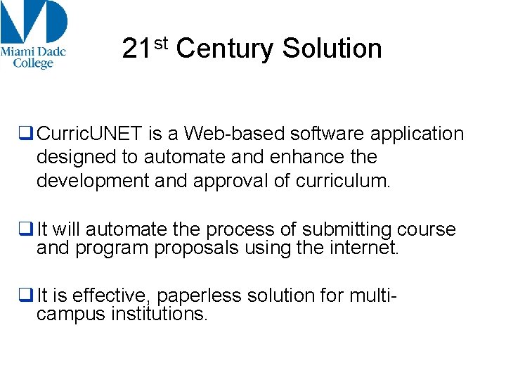 21 st Century Solution q Curric. UNET is a Web-based software application designed to