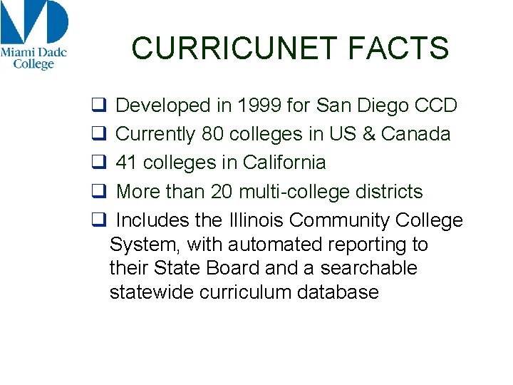 CURRICUNET FACTS q q q Developed in 1999 for San Diego CCD Currently 80