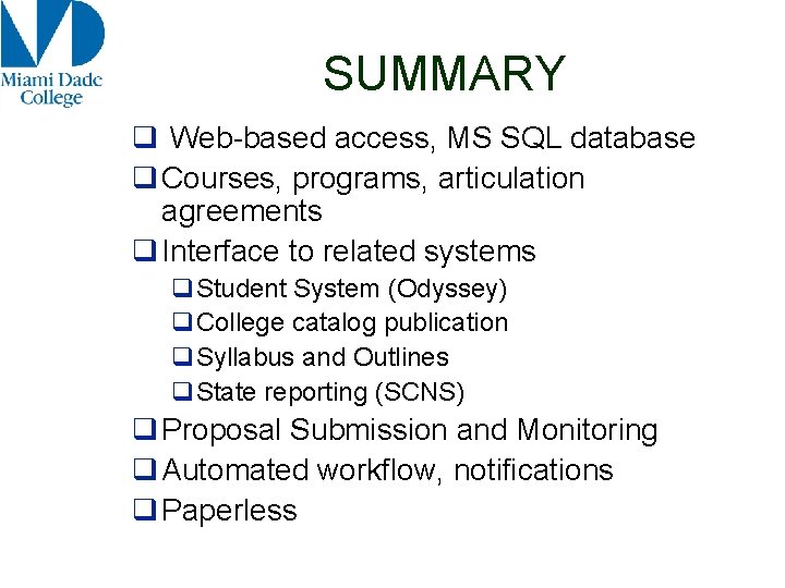 SUMMARY q Web-based access, MS SQL database q Courses, programs, articulation agreements q Interface