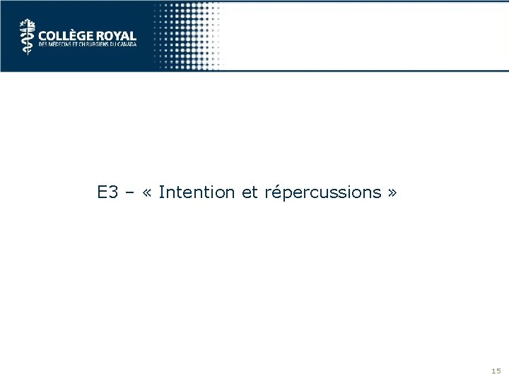 E 3 – « Intention et répercussions » 15 