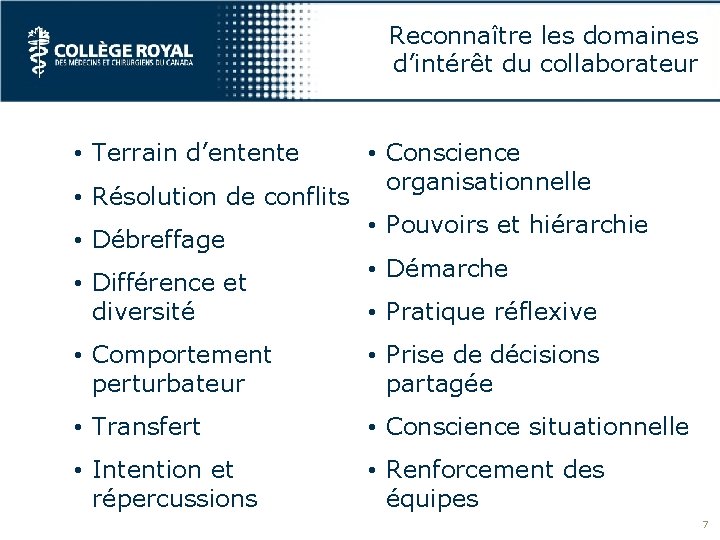 Reconnaître les domaines d’intérêt du collaborateur • Terrain d’entente • Résolution de conflits •