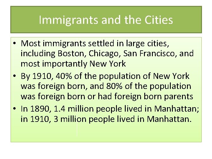 Immigrants and the Cities • Most immigrants settled in large cities, including Boston, Chicago,