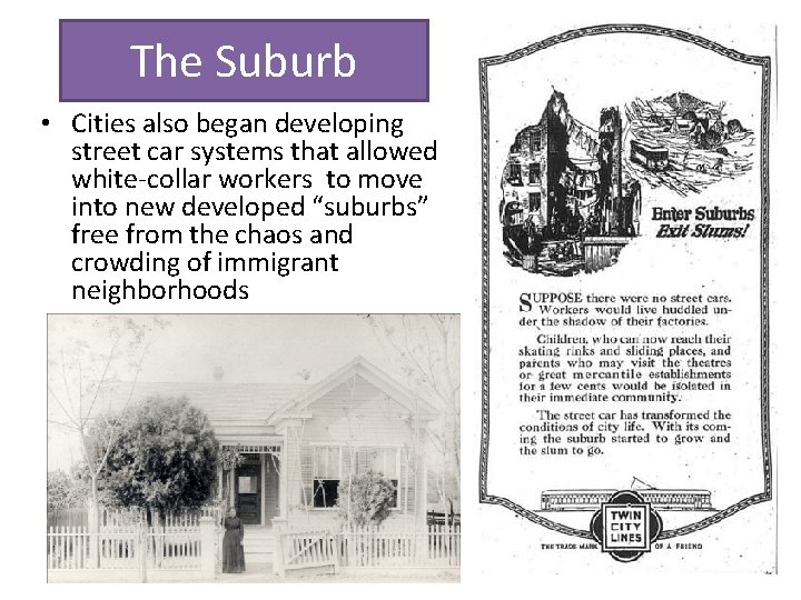 The Suburb • Cities also began developing street car systems that allowed white-collar workers