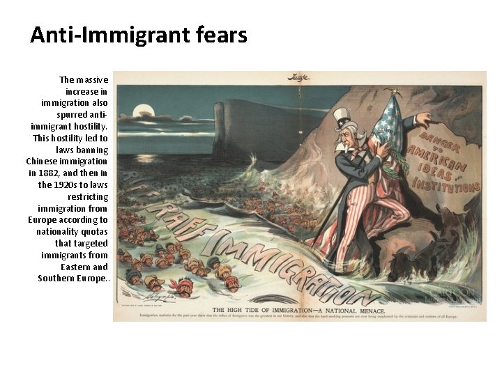 Anti-Immigrant fears The massive increase in immigration also spurred antiimmigrant hostility. This hostility led