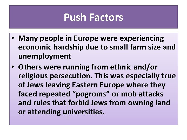 Push Factors • Many people in Europe were experiencing economic hardship due to small