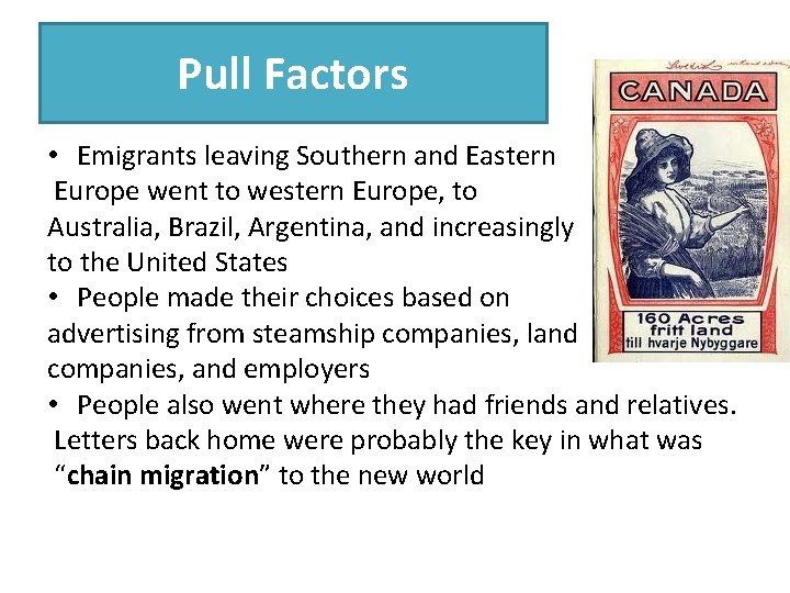 Pull Factors • Emigrants leaving Southern and Eastern Europe went to western Europe, to