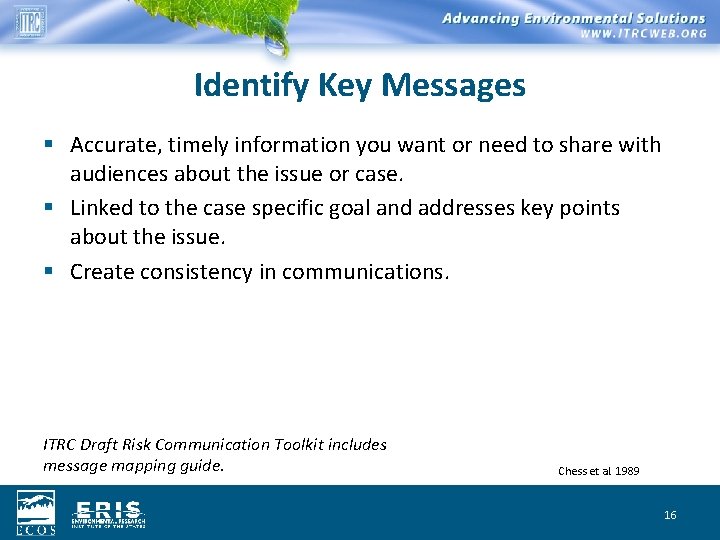 Identify Key Messages § Accurate, timely information you want or need to share with