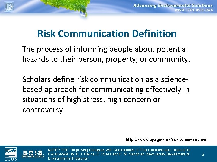 Risk Communication Definition The process of informing people about potential hazards to their person,