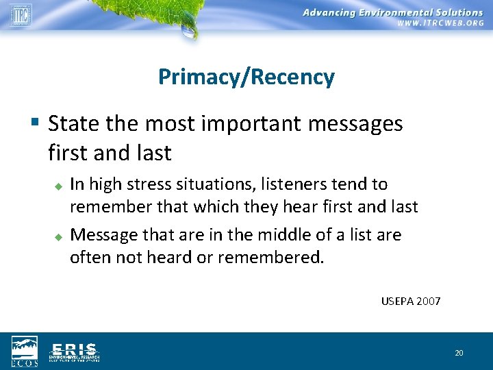 Primacy/Recency § State the most important messages first and last In high stress situations,