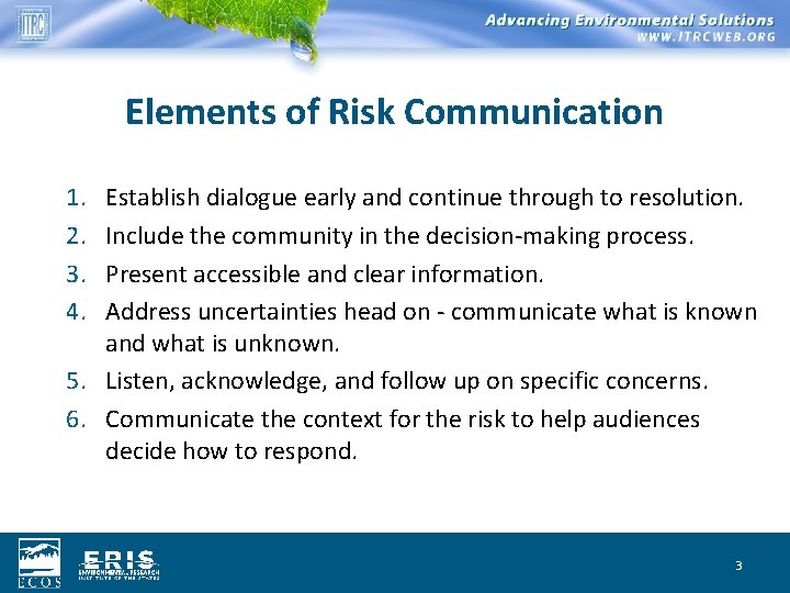 Elements of Risk Communication 1. 2. 3. 4. Establish dialogue early and continue through