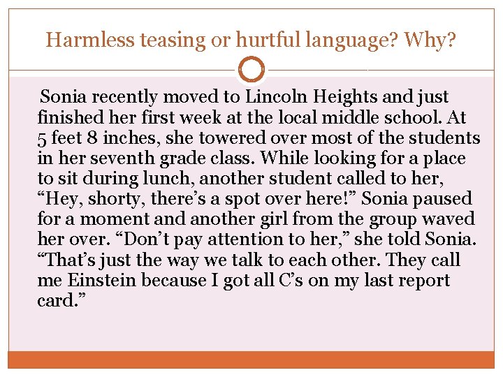 Harmless teasing or hurtful language? Why? Sonia recently moved to Lincoln Heights and just