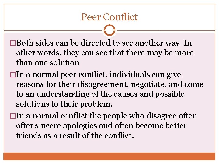 Peer Conflict �Both sides can be directed to see another way. In other words,