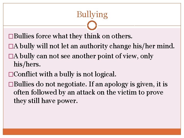 Bullying �Bullies force what they think on others. �A bully will not let an