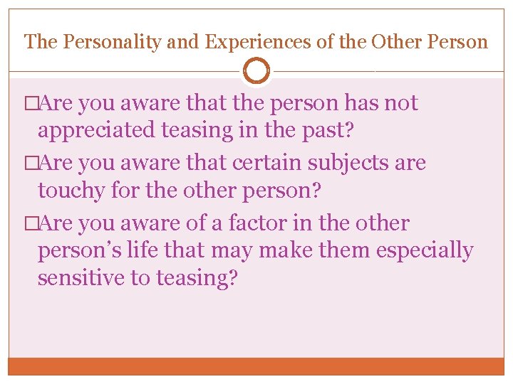 The Personality and Experiences of the Other Person �Are you aware that the person