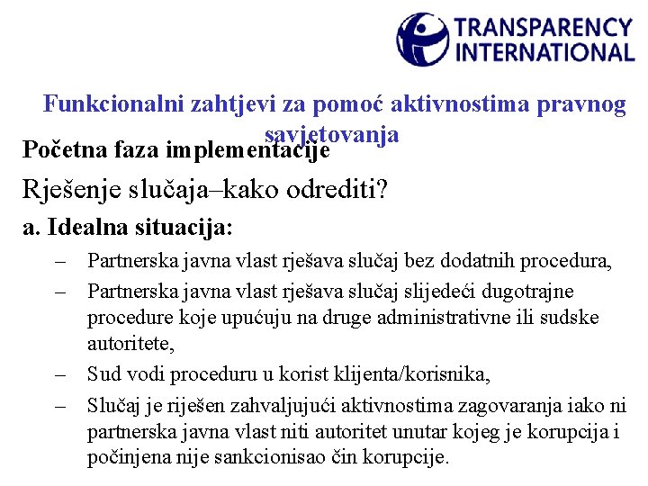 Funkcionalni zahtjevi za pomoć aktivnostima pravnog savjetovanja Početna faza implementacije Rješenje slučaja–kako odrediti? a.