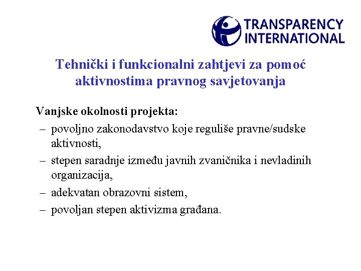 Tehnički i funkcionalni zahtjevi za pomoć aktivnostima pravnog savjetovanja Vanjske okolnosti projekta: – povoljno