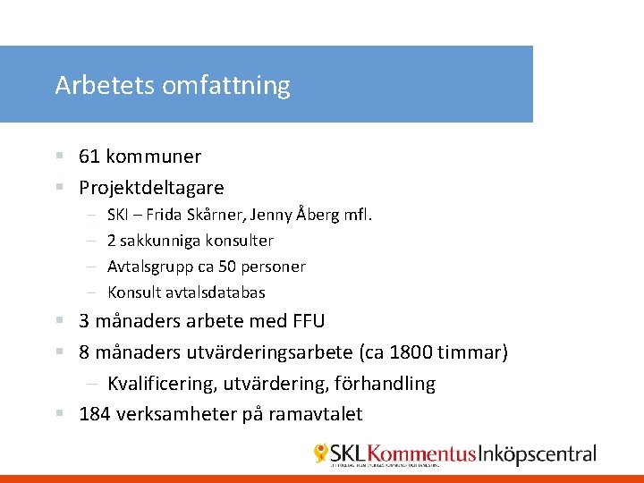 Arbetets omfattning § 61 kommuner § Projektdeltagare – – SKI – Frida Skårner, Jenny