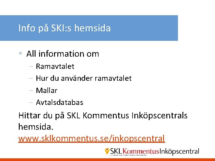 Info på SKI: s hemsida § All information om – Ramavtalet – Hur du