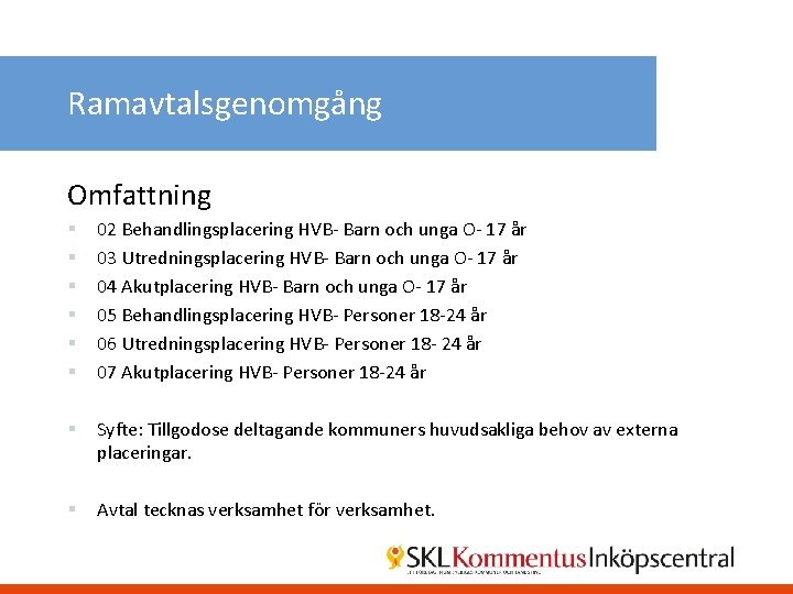 Ramavtalsgenomgång Omfattning § § § 02 Behandlingsplacering HVB- Barn och unga O- 17 år