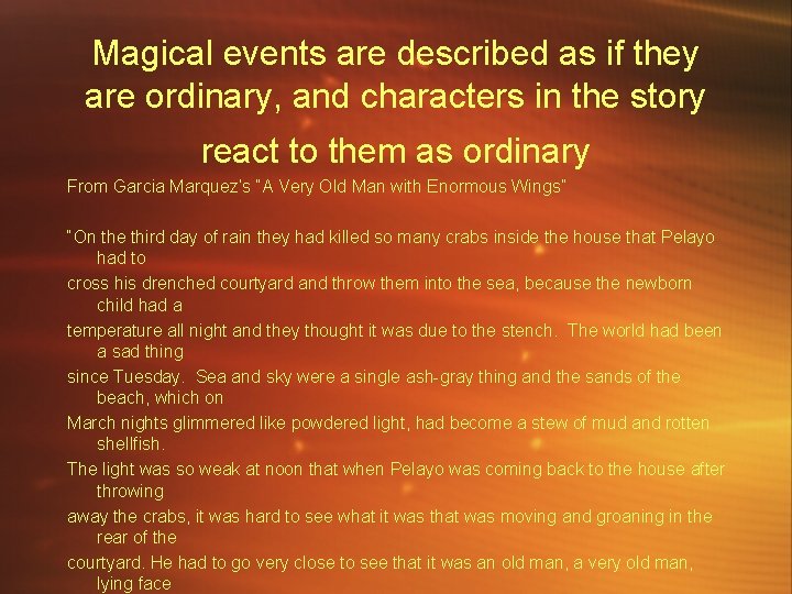 Magical events are described as if they are ordinary, and characters in the story