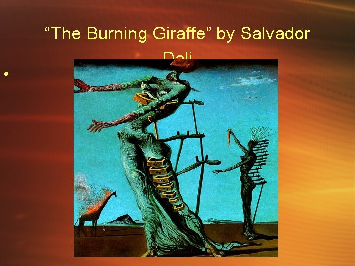  • “The Burning Giraffe” by Salvador Dali 