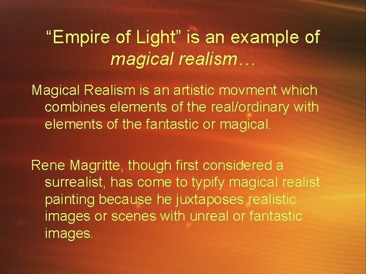 “Empire of Light” is an example of magical realism… Magical Realism is an artistic