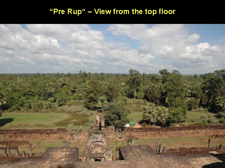 “Pre Rup“ – View from the top floor 