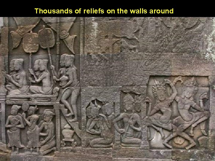 Thousands of reliefs on the walls around 