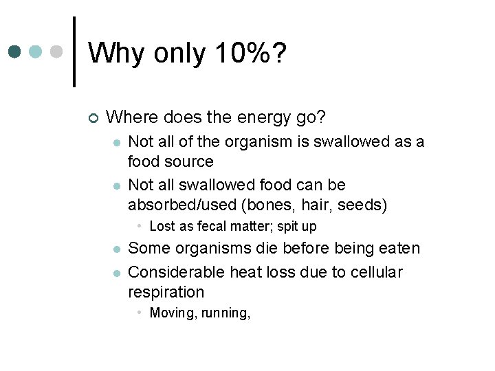Why only 10%? ¢ Where does the energy go? l l Not all of