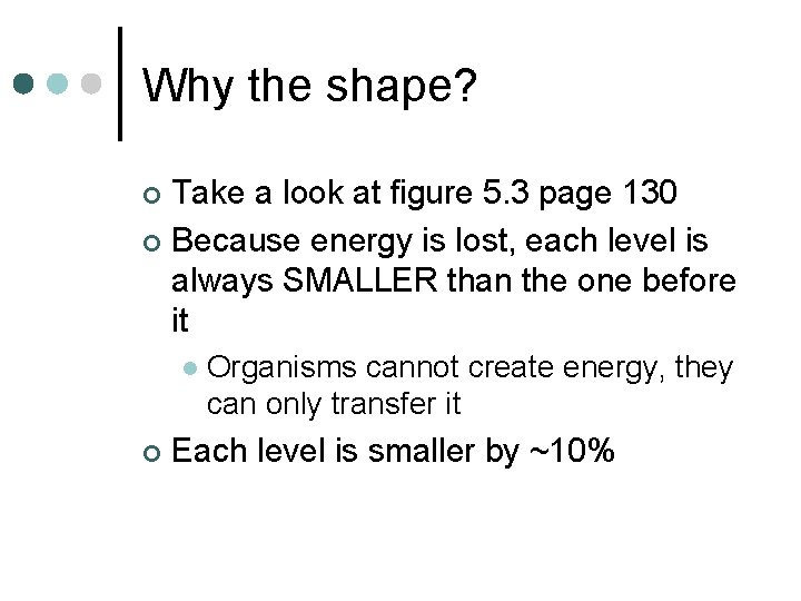 Why the shape? Take a look at figure 5. 3 page 130 ¢ Because