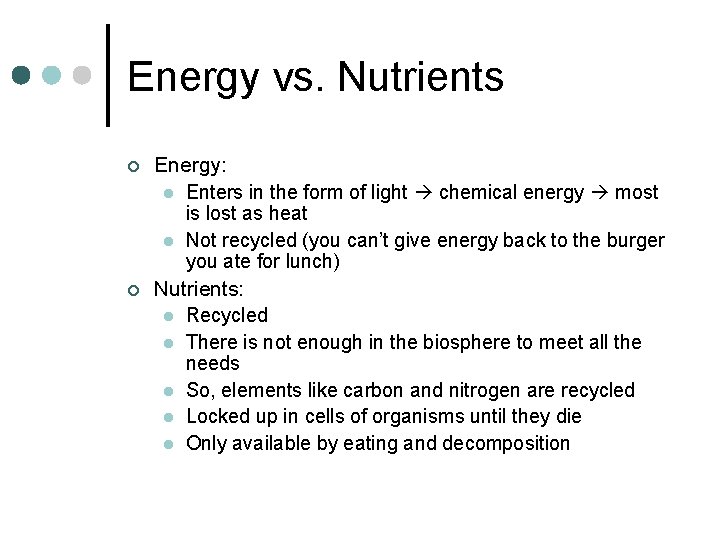 Energy vs. Nutrients ¢ ¢ Energy: l Enters in the form of light chemical