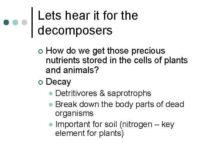 Lets hear it for the decomposers How do we get those precious nutrients stored