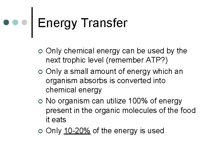 Energy Transfer ¢ ¢ Only chemical energy can be used by the next trophic